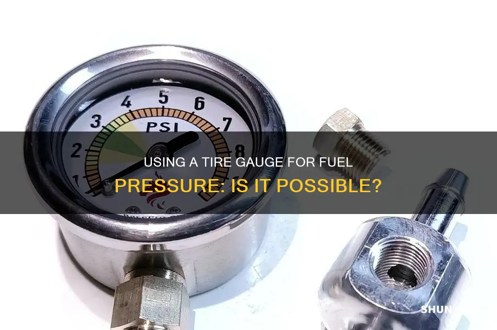 can you use a tire gauge to check fuel pressure