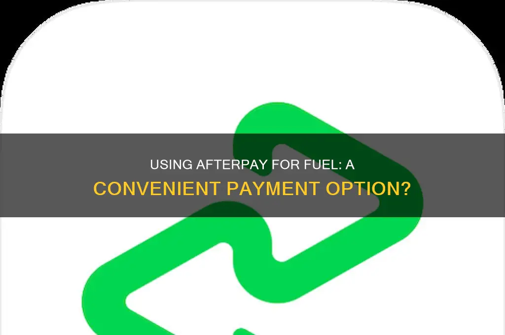 can you use afterpay for fuel