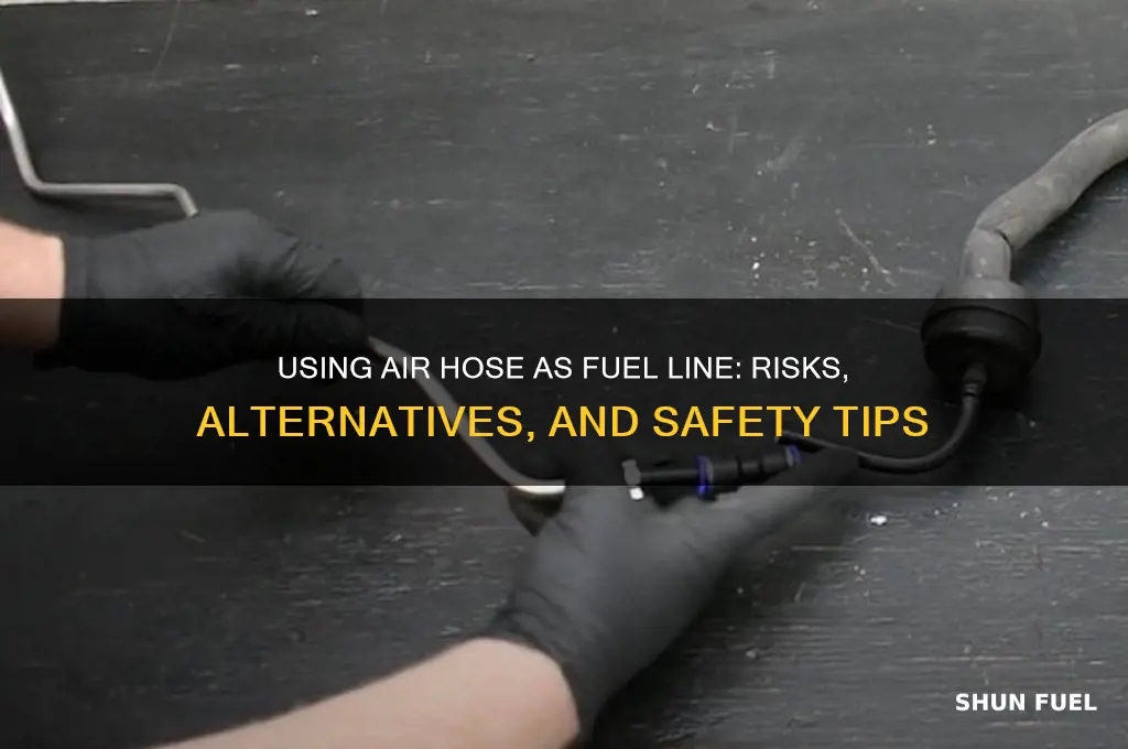 can you use air hose for fuel line