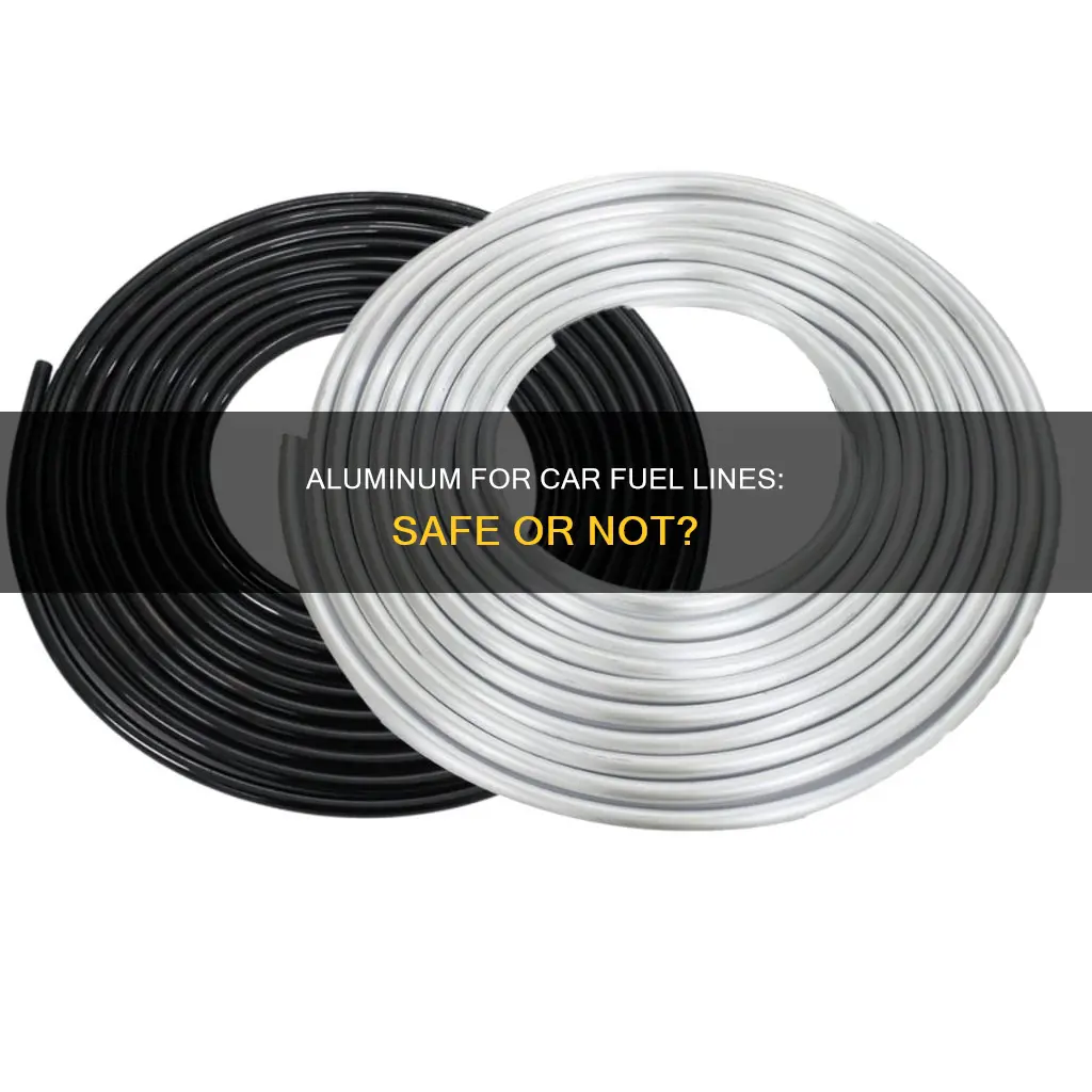 can you use aluminum for a car fuel line