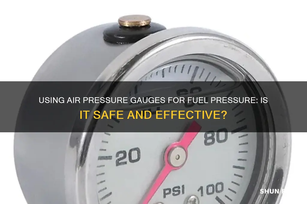 can you use an air pressure gauge for fuel pressure