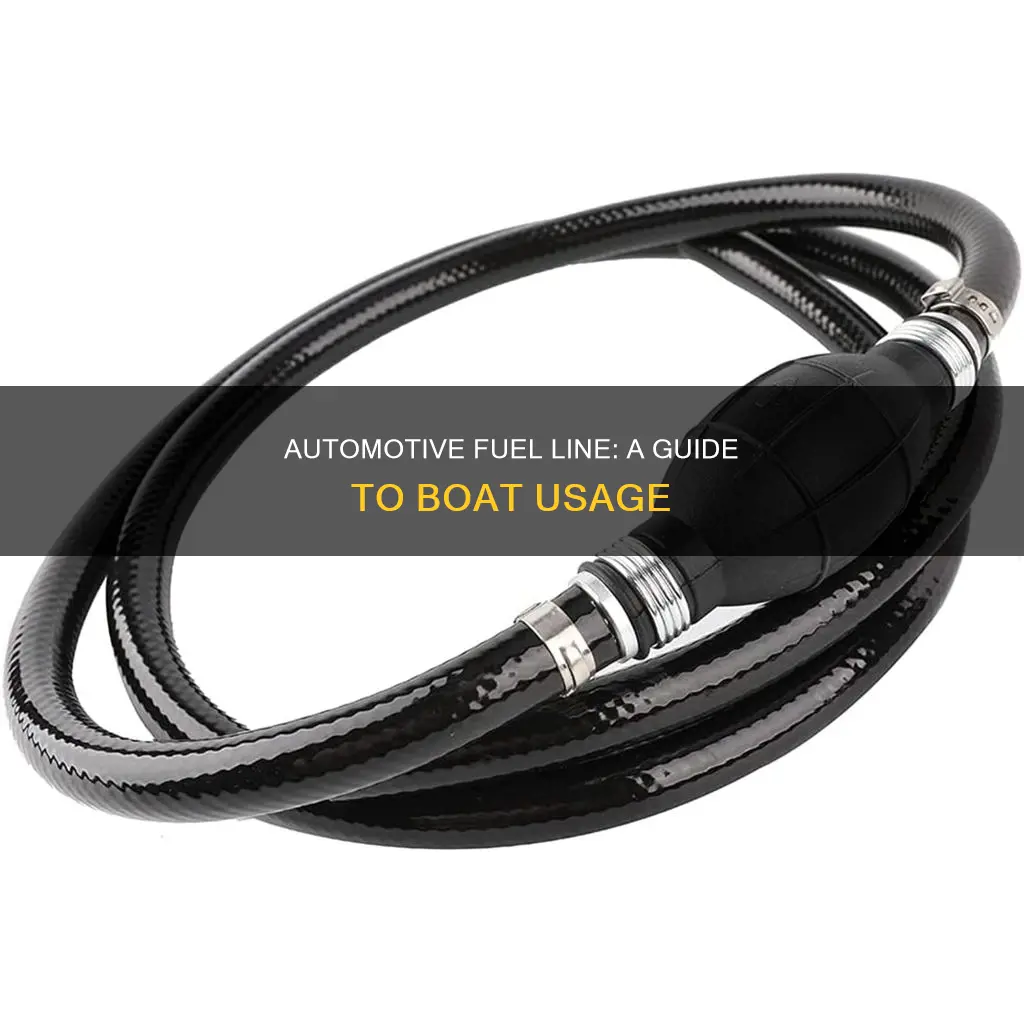 can you use automotive fuel line on a boat