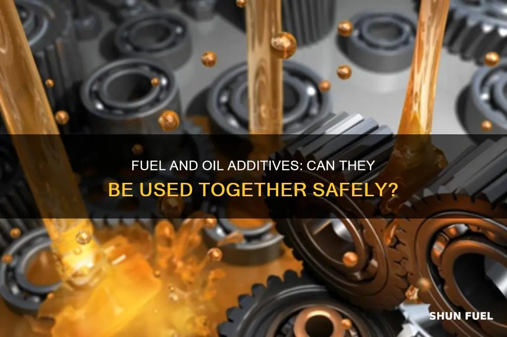 can you use both a fuel additive and oil additive