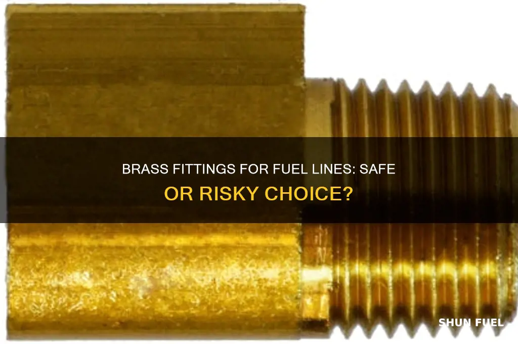 can you use brass fittings for fuel lines