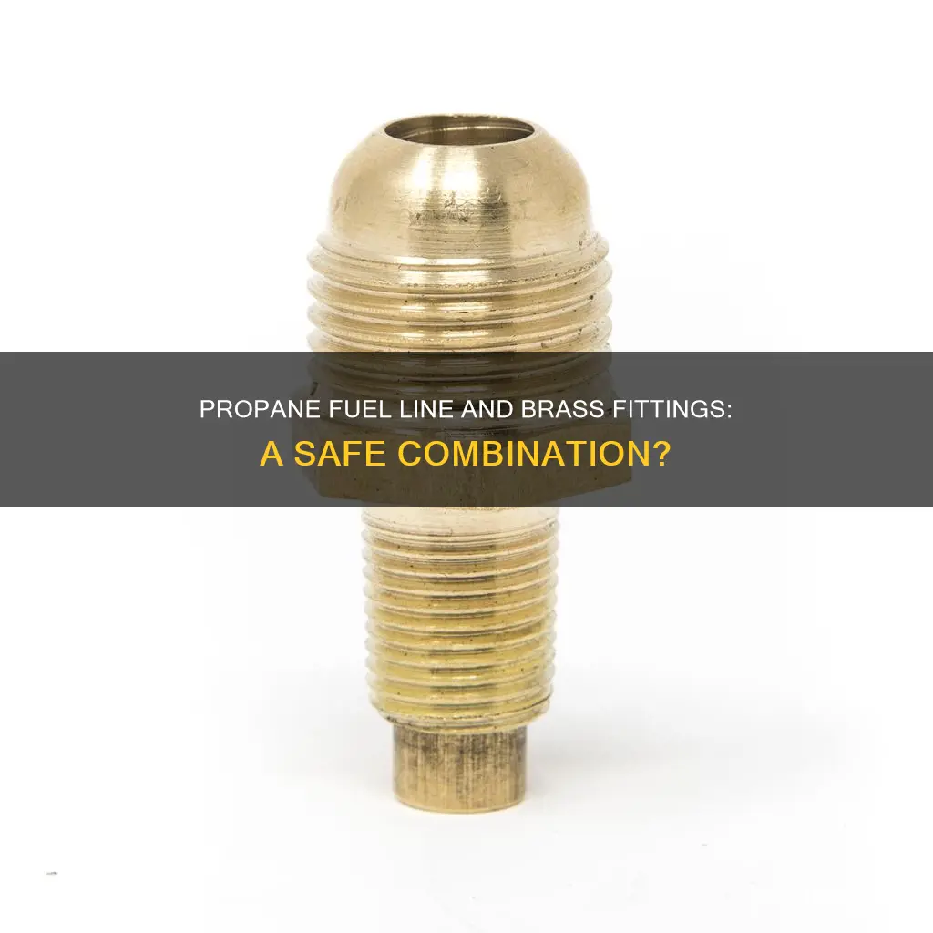can you use brass fittings on a propane fuel line