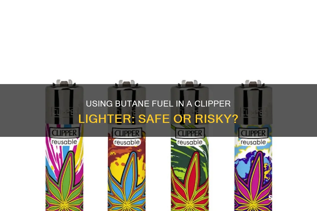 can you use butane fuel in a clipper lighter