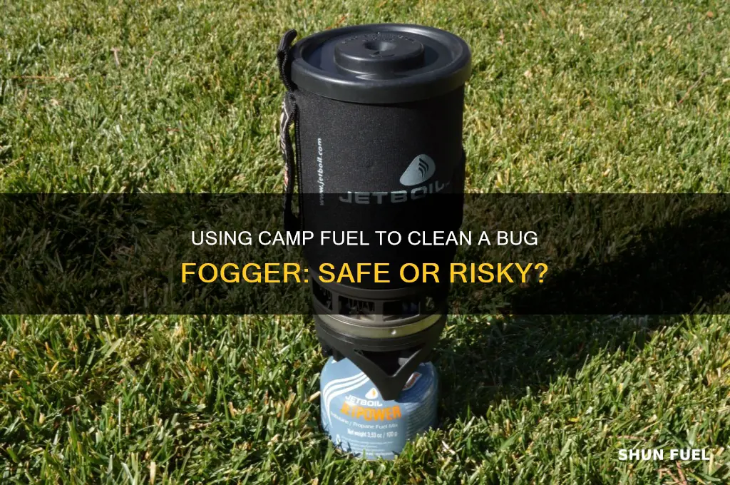 can you use camp fuel to clean a bug fogger