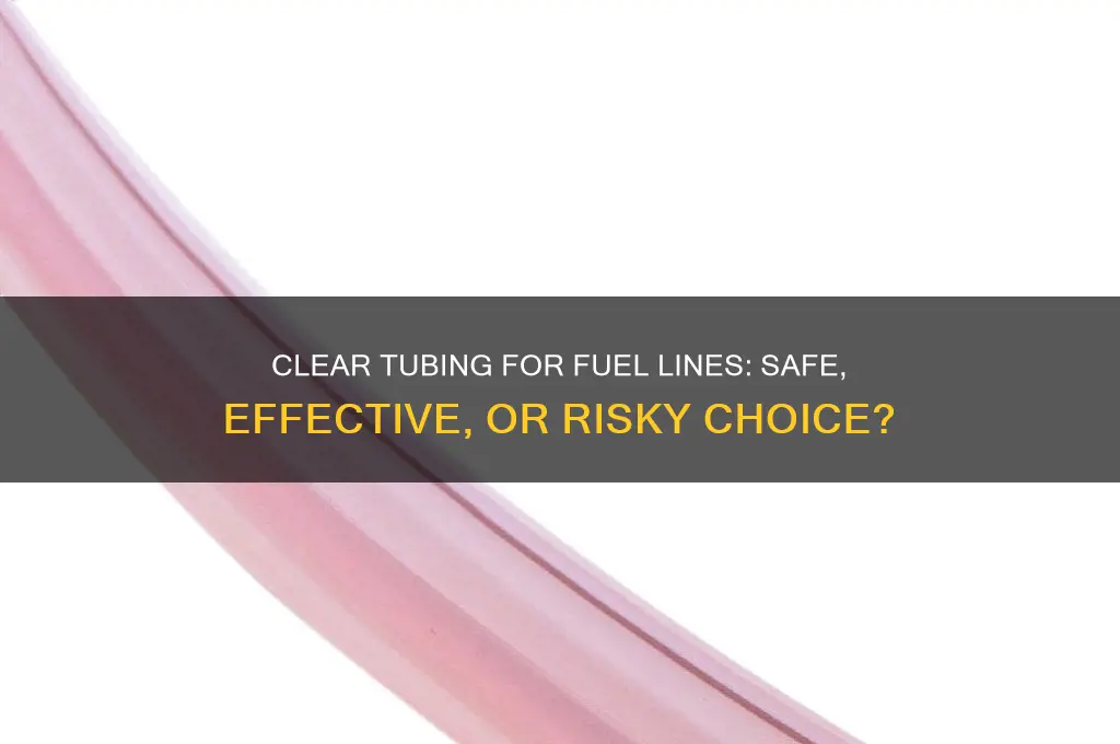 can you use clear tubing for fuel line