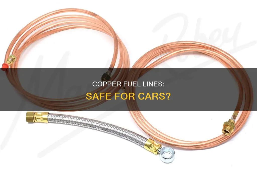 can you use copper for fuel lines in a car