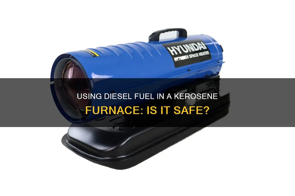 can you use diesel fuel in a kerosene furnace