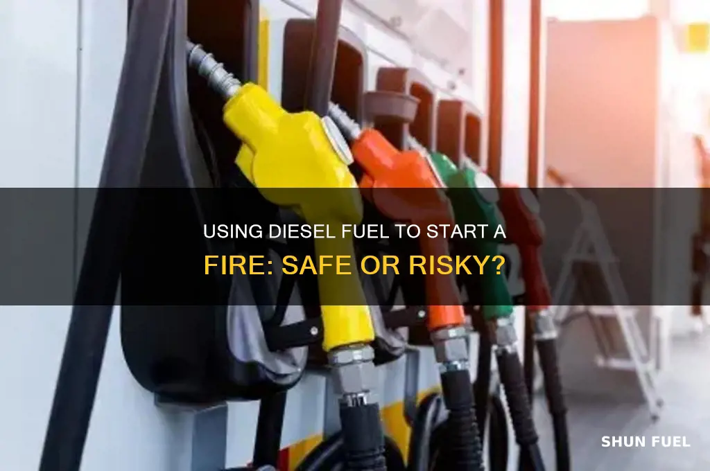 can you use diesel fuel to start a fire