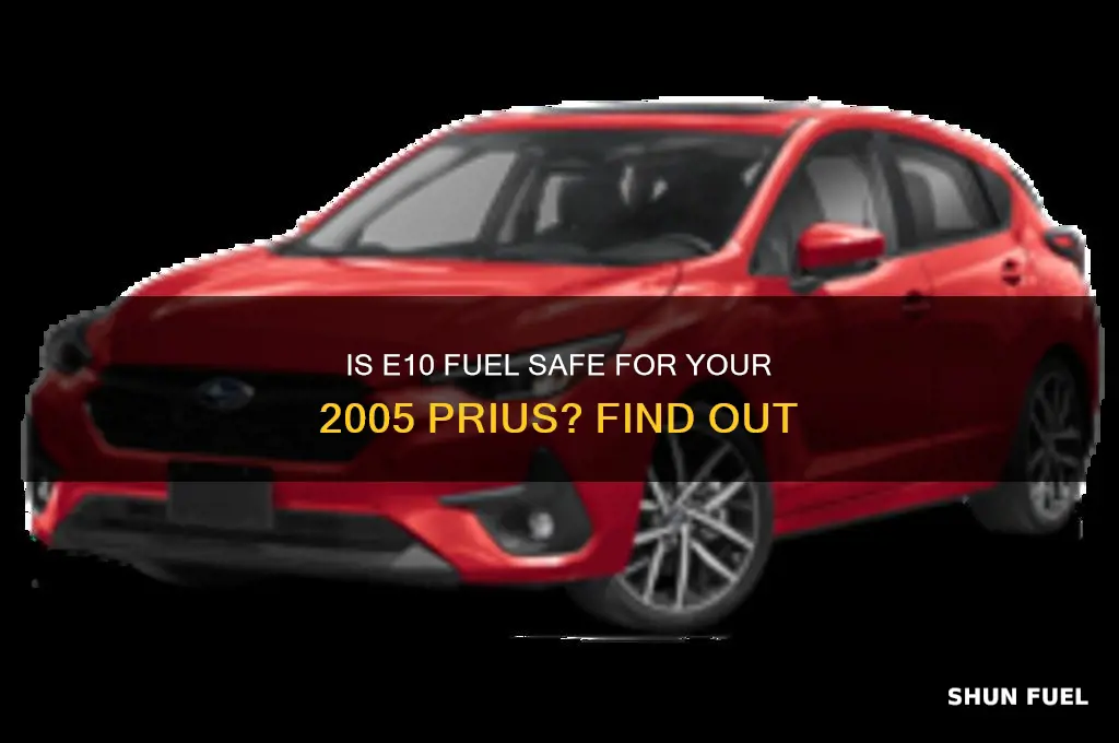 can you use e10 fuel with a 2005 prius