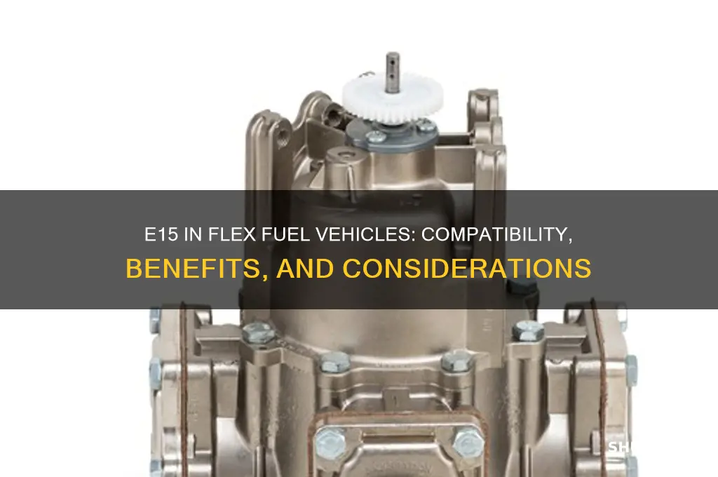 can you use e15 in flex fuel vehicles