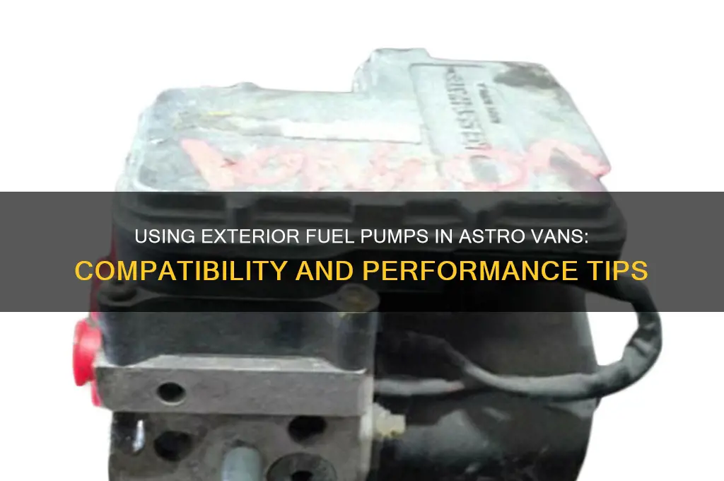 can you use exterior fuel pump astro