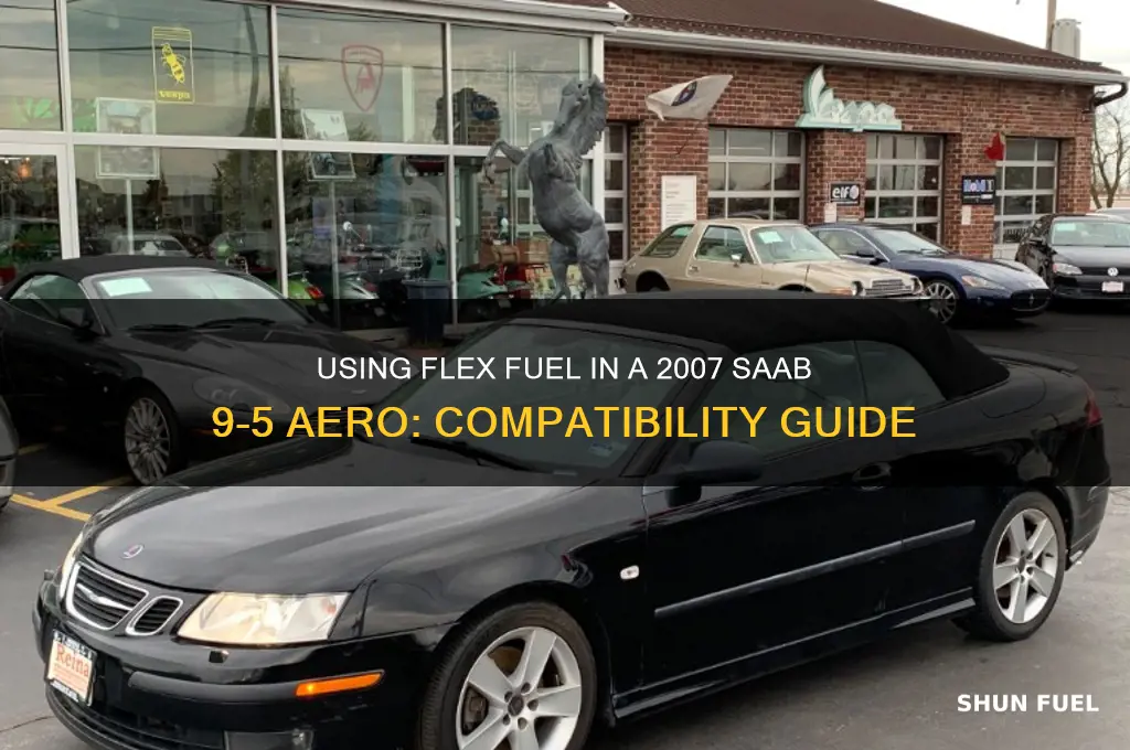 can you use flex fuel in 2007 saab 9-5 aero
