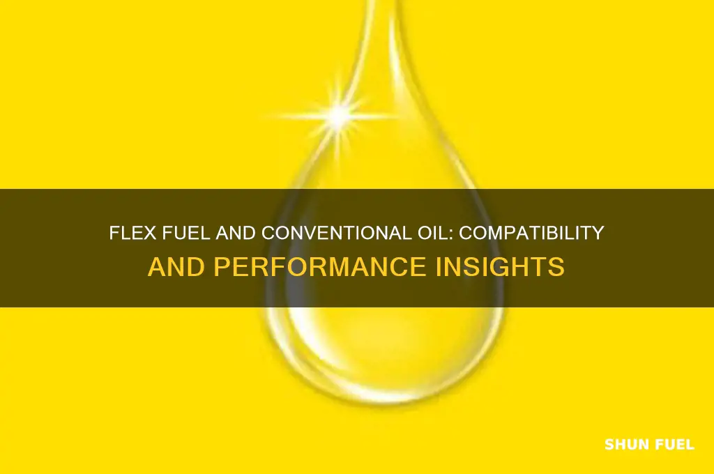 can you use flex fuel with conventional oil