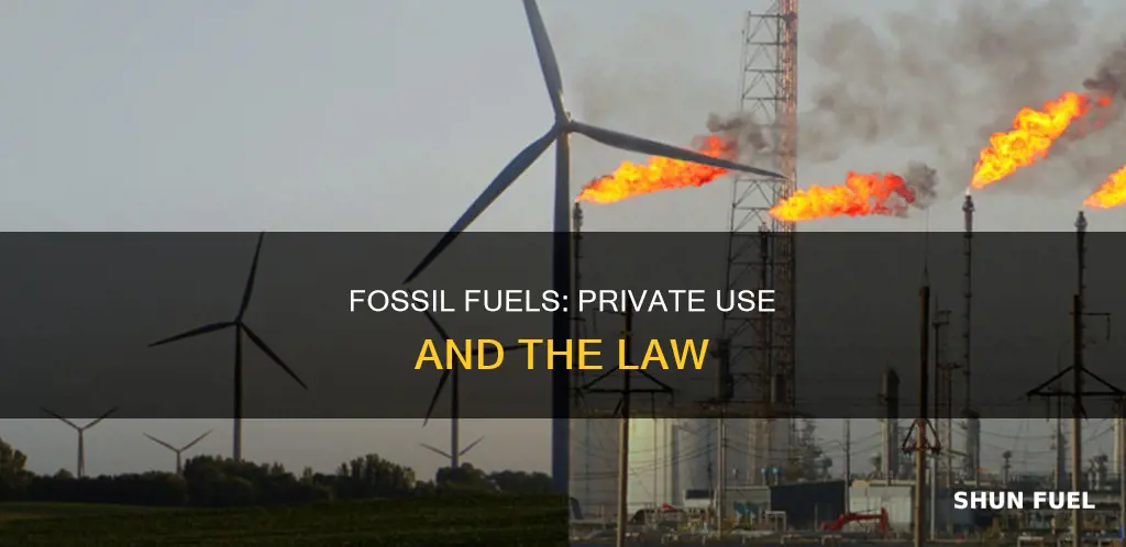 can you use fossil fuels privately