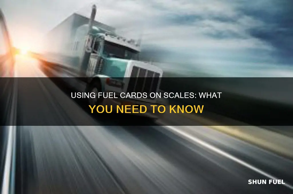 can you use fuel card on scales