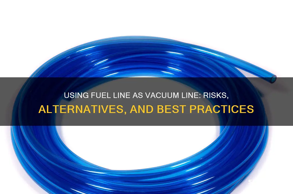 can you use fuel line as vacuum line