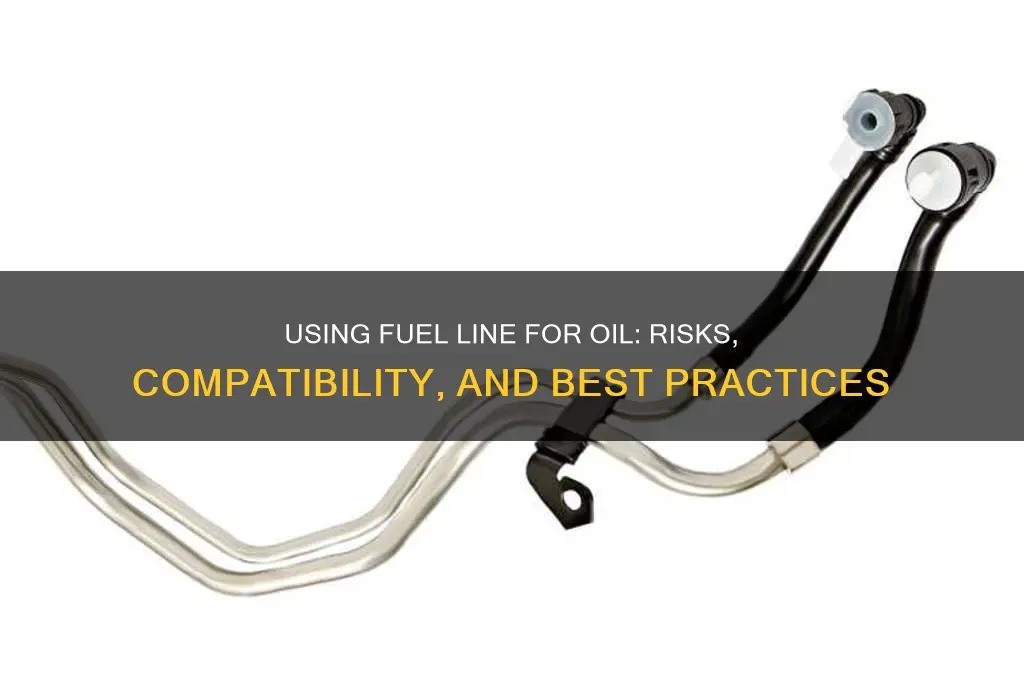 can you use fuel line for oil