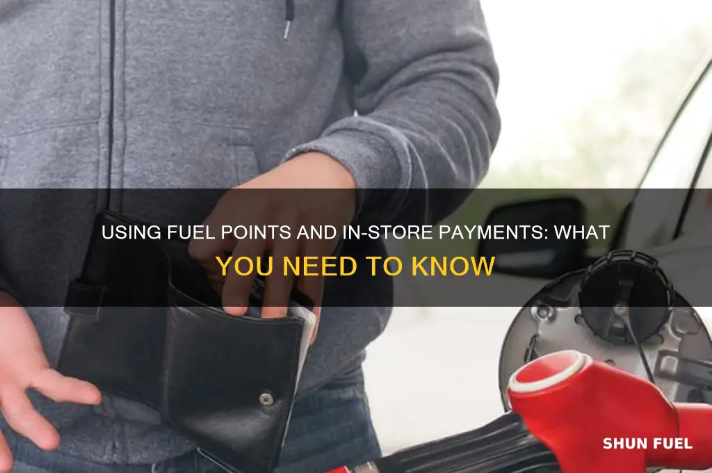 can you use fuel points and pay in store