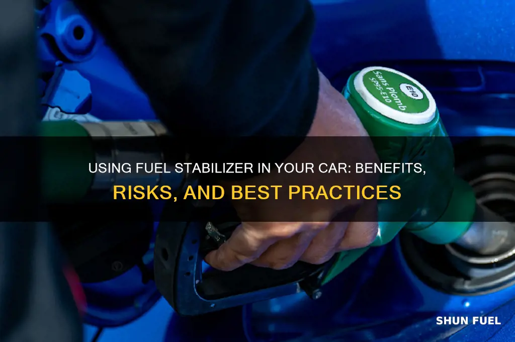 can you use fuel stabilizer in a car