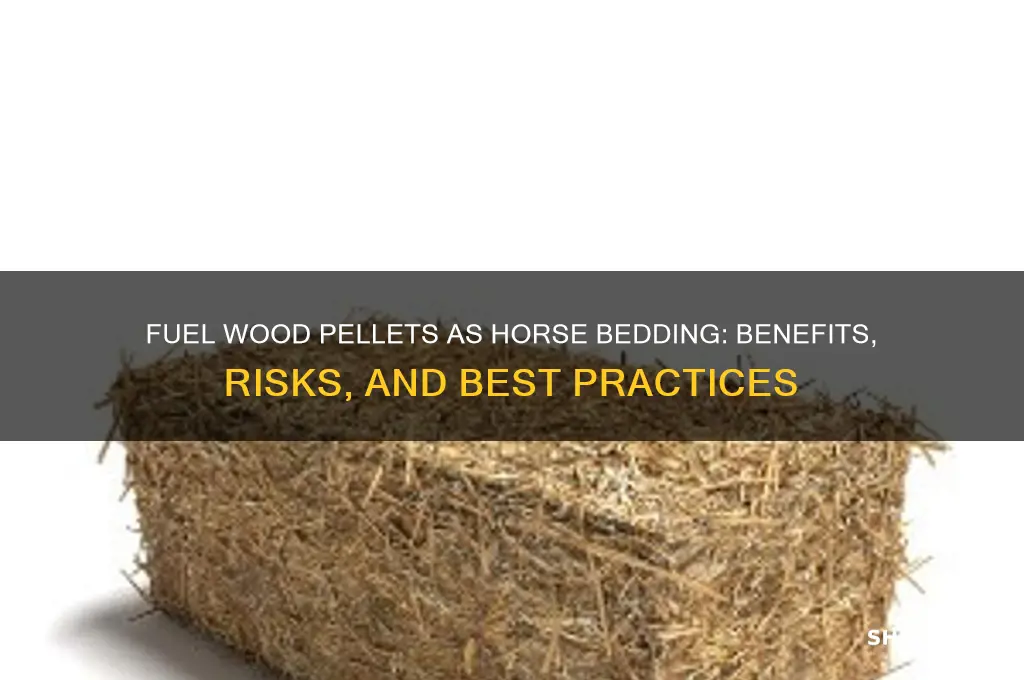 can you use fuel wood pellets for horse bedding