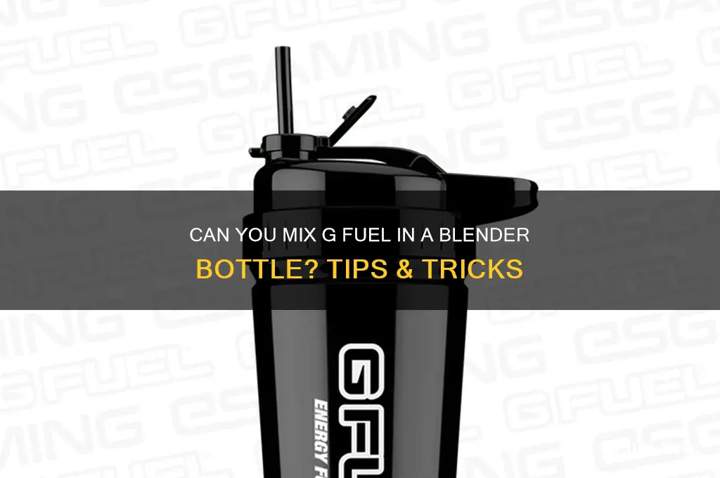 can you use g fuel with blender bottle