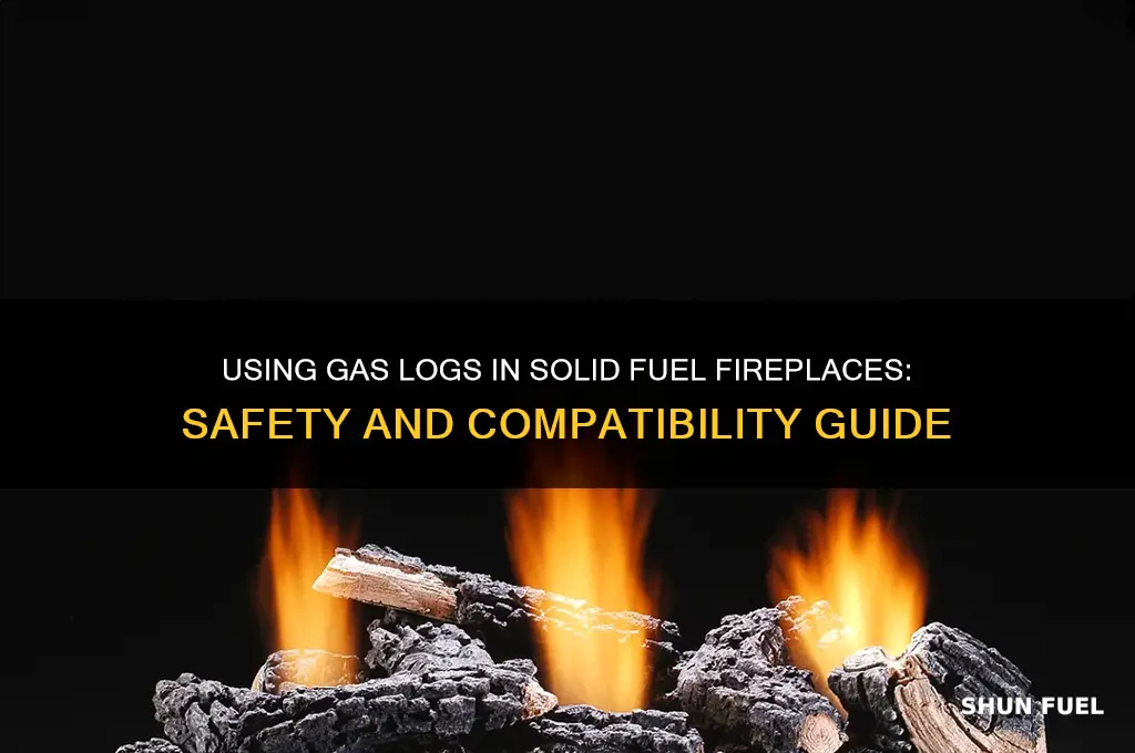can you use gas logs in a solid fuel fireplace