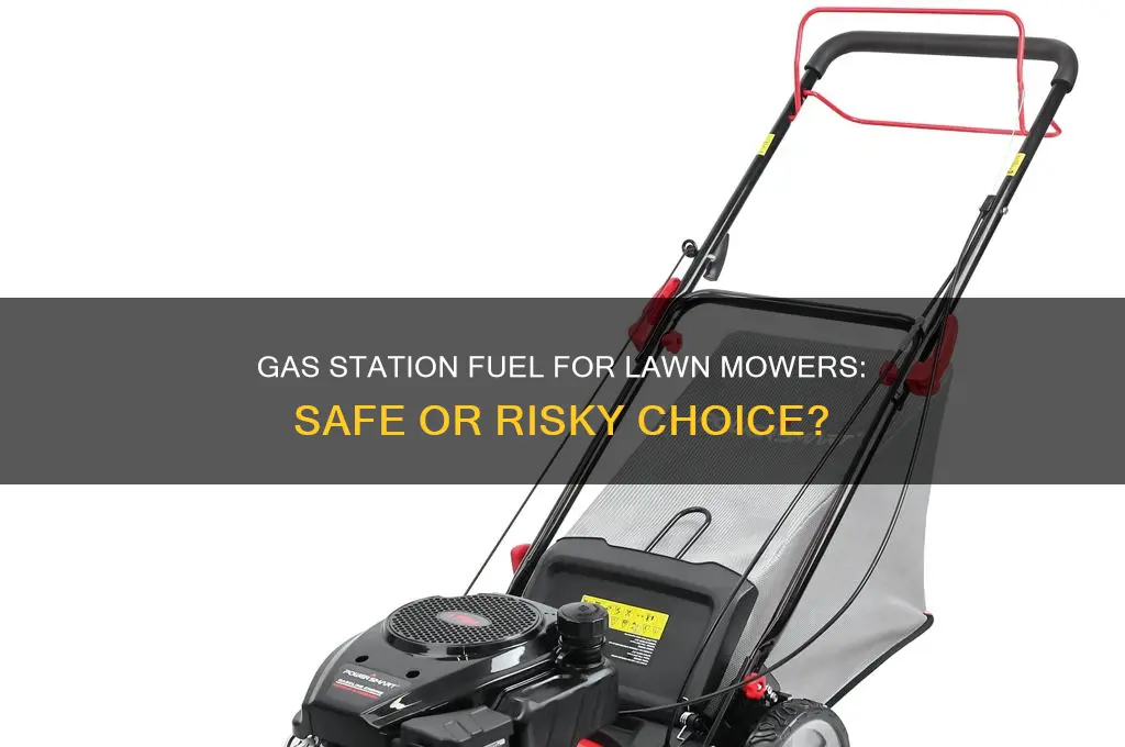 can you use gas station fuel mower