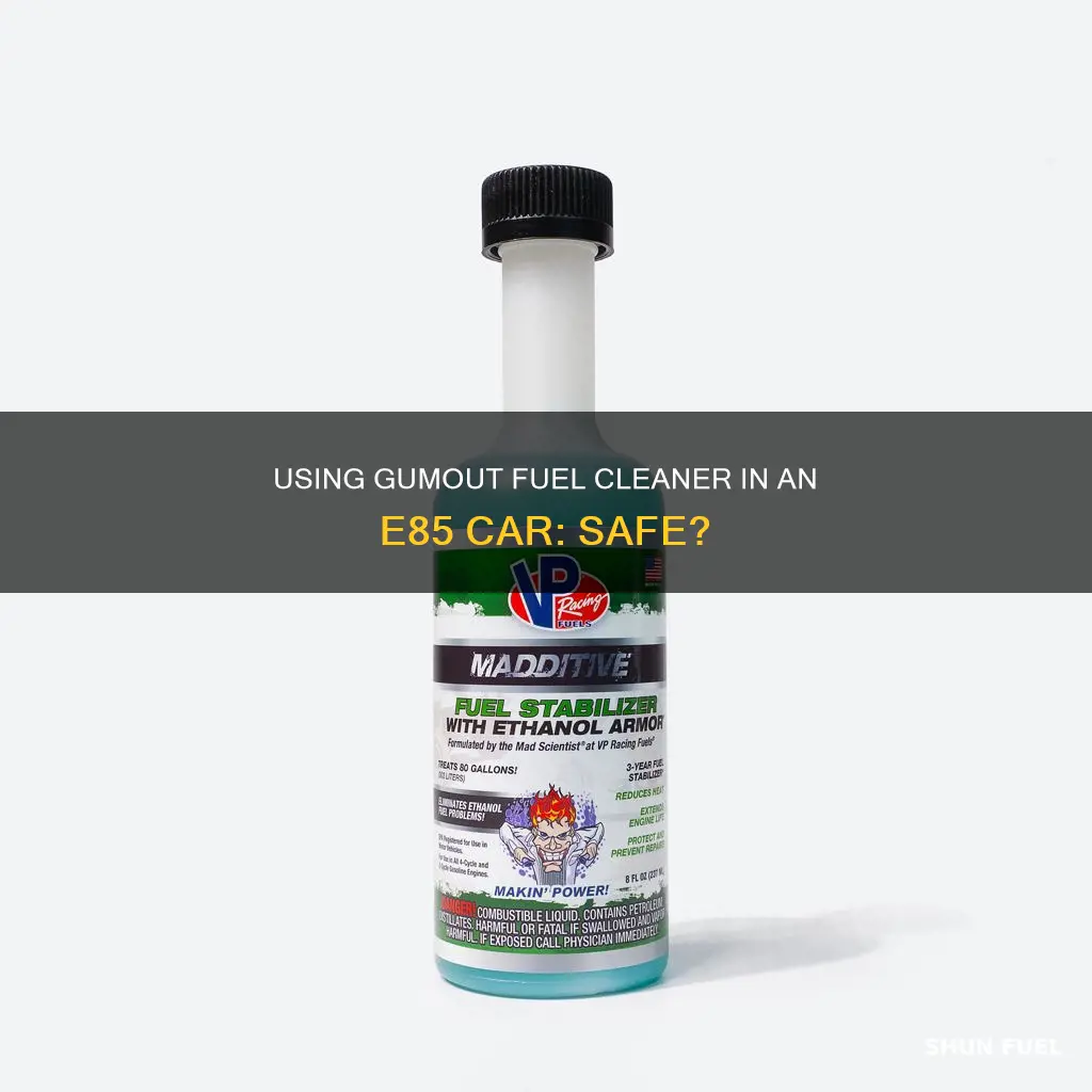 can you use gumout fuel cleaner in a e85 car