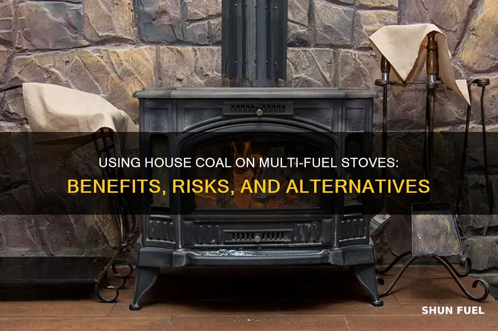 can you use house coal on a multi fuel stove