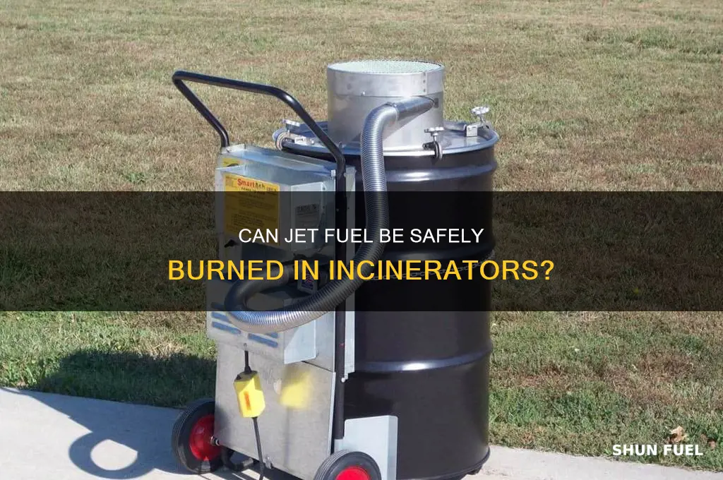 can you use jet fuel in an incinerator