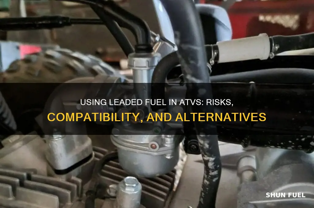 can you use leaded fuel in atv