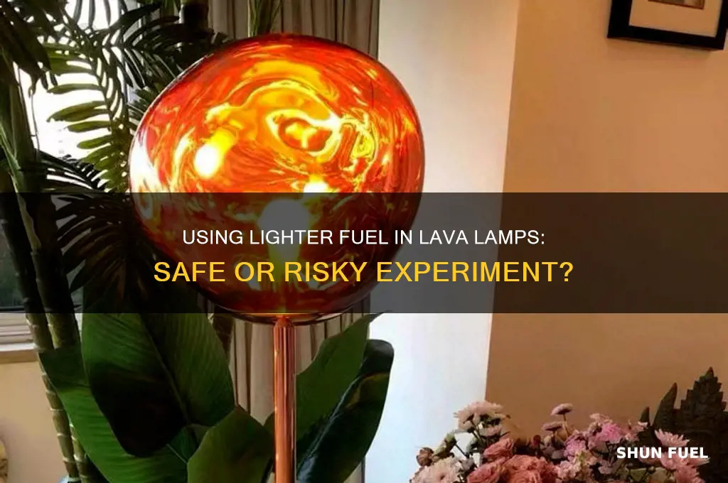 can you use lighter fuel in lava lamp