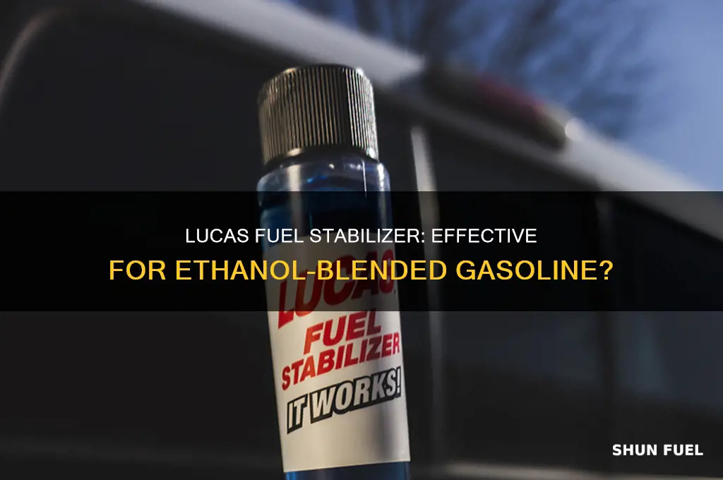 can you use lucas fuel stabilizer for ethanol blended gas