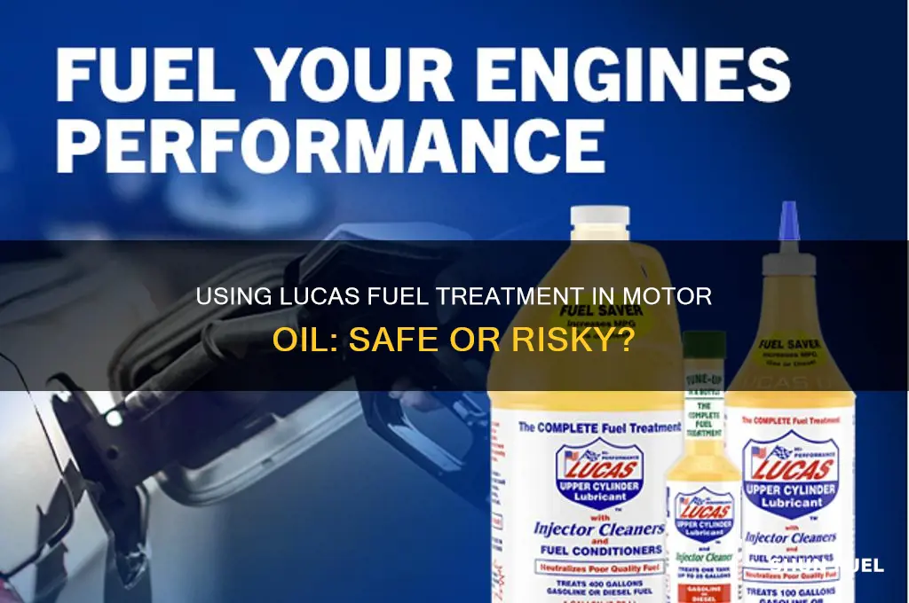 can you use lucas fuel treatment in your motor oil