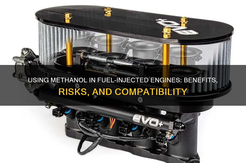 can you use methanolon fuel injected engine