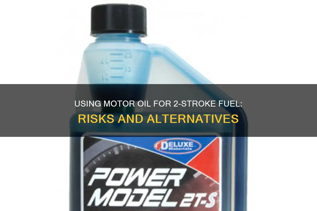 can you use motor oil to make 2 stroke fuel