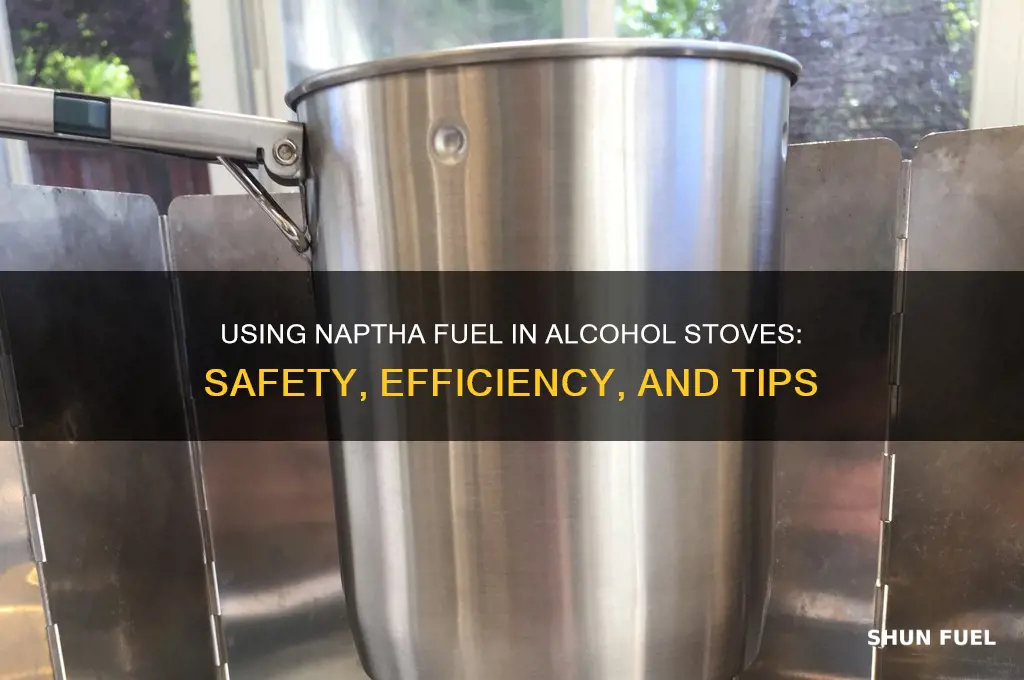 can you use naptha fuel in an alcohol stove