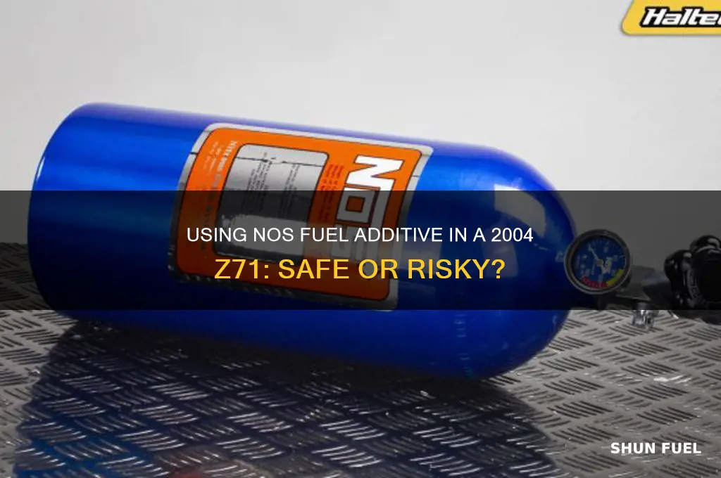 can you use nos fuel additive to a 2004 z71