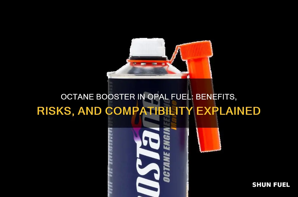 can you use octane booster in opal fuel