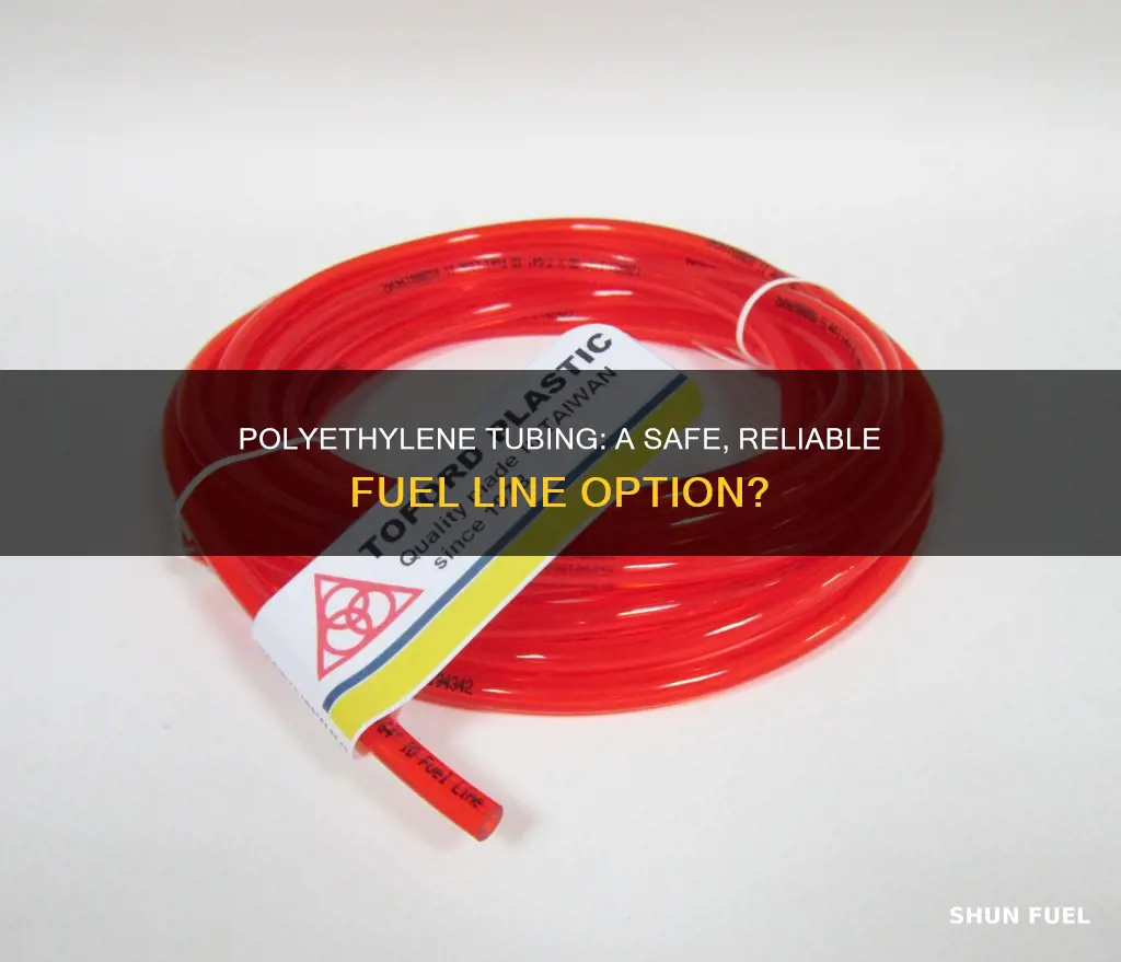 can you use polyethylene tubing for fuel line