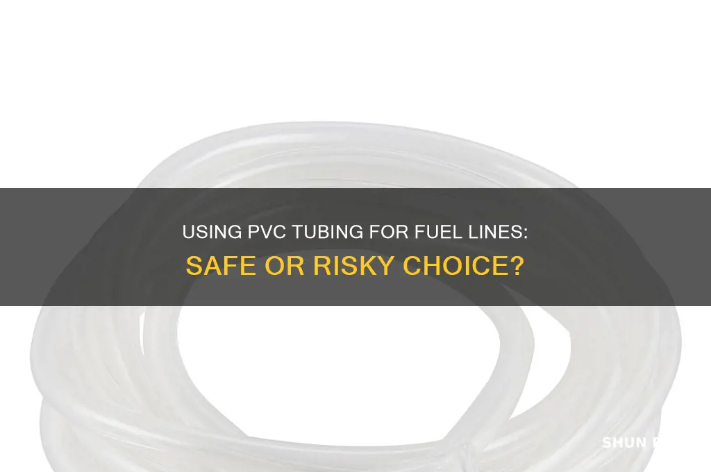 can you use pvc tubing for fuel line