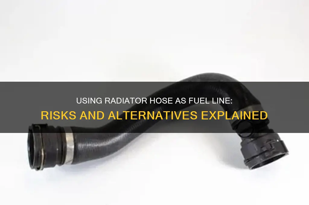 can you use radiator hose as fuel line