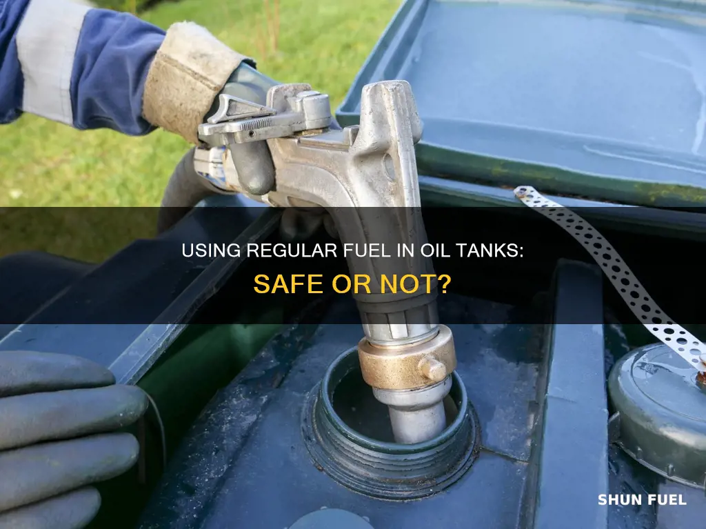 can you use regular fuel for oil tank