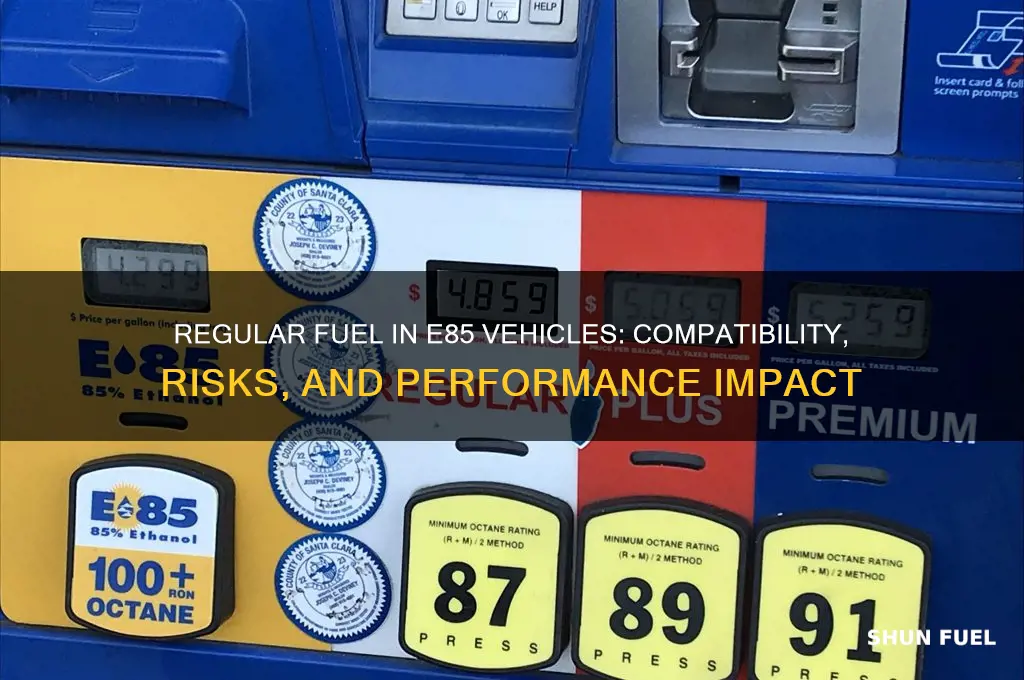 can you use regular fuel in an e85 vehicle