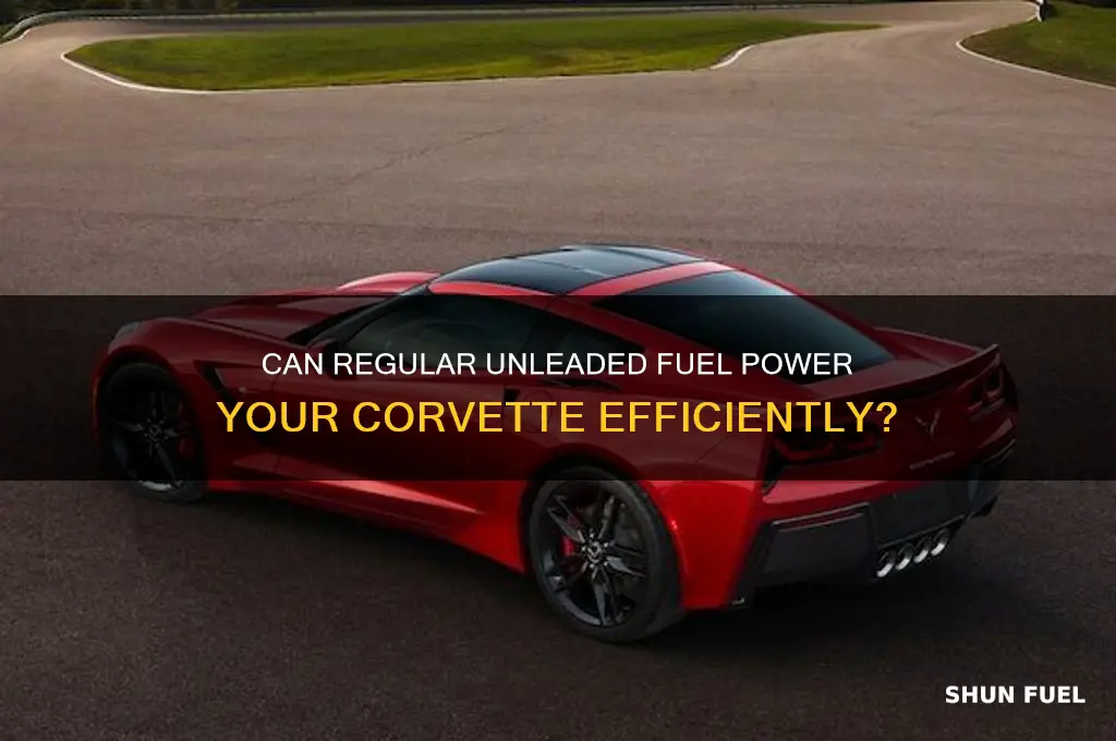 can you use regular unleaded fuel in a corvette