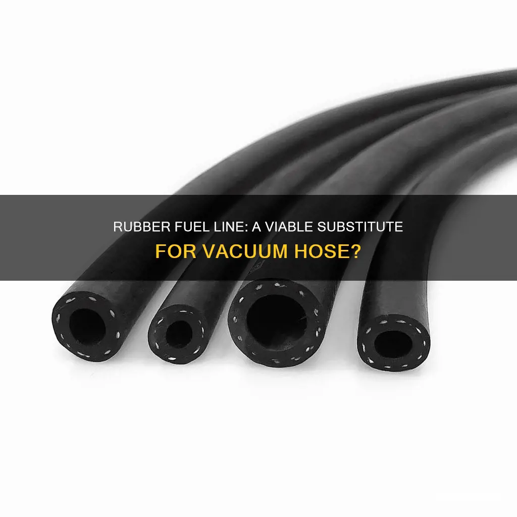 can you use rubber fuel line for vacuum hose