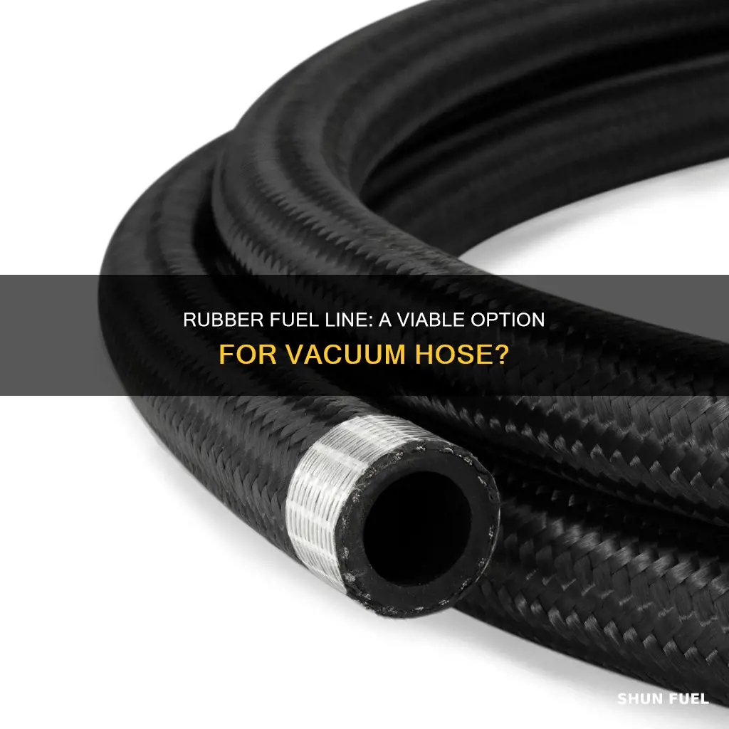 can you use rubber fuel line for vacuum hose